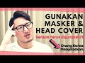 How to put on mask &amp; head cover (Gunakan masker &amp; head cover dengan benar)