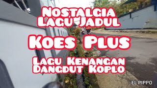 Nostalgia Lagu Jadul Koes Plus Dangdut Koplo Remix Pop Jawa