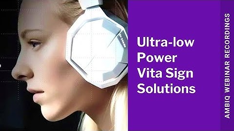 Ultra-Low Power Vital Sign Solutions for Wearables and Hearables Webinar With Excelpoint