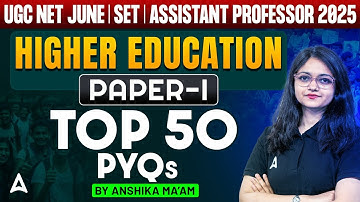 UGC NET Paper 1 Higher Education | UGC NET Higher Education Top 50 PYQs | By Anshika Ma