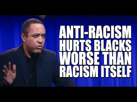 How Anti Racism Hurts Black People - John McWhorter