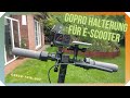 GoPro Halterung für E-Scooter.