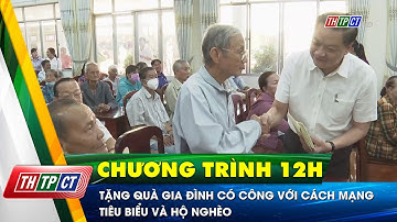 Tặng quà gia đình có công với cách mạng tiêu biểu và hộ nghèo | Cần Thơ TV