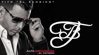 Tito El Bambino El Patrón - Contigo - Alta Jerarquía