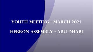 YOUTH MEETING || MARCH-2024 || Hebron Assembly || Abu Dhabi