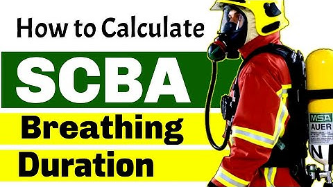 How to calculate the breathing duration of Self Contained Breathing Apparatus (SCBA)