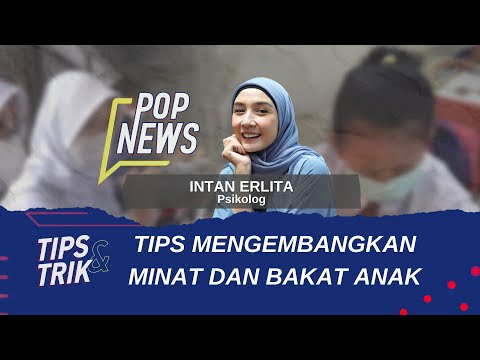 Tips & Trik: Tips Mengembangkan Minat Dan Bakat Anak | Pop News