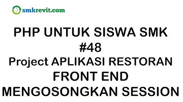 PHP UNTUK SISWA SMK #48 FRONT END - Mengosongkan Session Aplikasi Restoran Berbasis Web