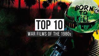 Top 10 War Films Of The 1980s