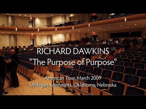 During Richard Dawkins' American tour in March 2009, he gave a talk titled "The Purpose of Purpose". I travelled with Richard to these cities and filmed the talks, which I've edited together here. The content of the talk remains intact, while the editing moves between the different locations and Richard's Keynote presentation. Produced by The Richard Dawkins Foundation and R. Elisabeth Cornwell Filmed and edited by Josh Timonen See more about Richard Dawkins' upcoming book "The Greatest Show on Earth" here: richarddawkins.net This talk was given in Michigan, Minneapolis, Oklahoma and Nebraska. Filmed at: University of Minnesota - Minneapolis, Minnesota University of Oklahoma - Norman, Oklahoma Holland Performing Arts Center - Omaha, Nebraska Introductions by: PZ Myers - Minneapolis, Minnesota Barry Weaver - Norman, Oklahoma Richard Holland - Omaha, Nebraska Filmed and Edited by Josh Timonen Shot on Red One #4809