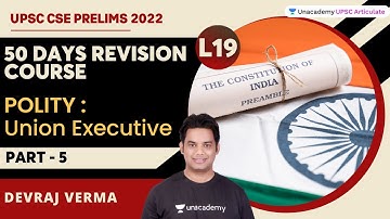 Union Executive | Part 5 | Polity | 50 Days Revision Course | Devraj Verma | UPSC Articulate