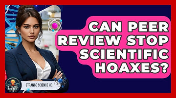 Can Peer Review Stop Scientific Hoaxes? - Strange Science HQ