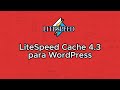 LiteSpeed Cache 4.3 paso a paso, cache avanzado con LiteSpeed Web Server