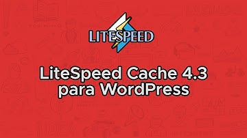 LiteSpeed Cache 4.3 paso a paso, cache avanzado con LiteSpeed Web Server