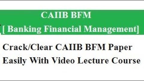 Crack/Clear [CAIIB BFM] Banking Financial Management With Video Lecture Course Easily