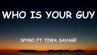 Who is your Guy? Remix - Spyro ft Tiwa Savage REMIX (Lyrics)