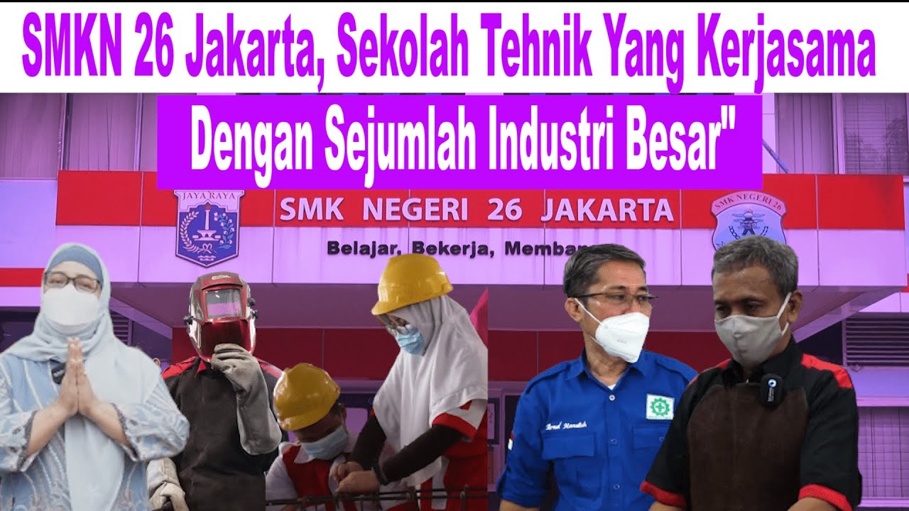 SMKN 26 Jakarta, Sekolah Tehnik Yang Kerjasama dengan sejumlah Industri Besar