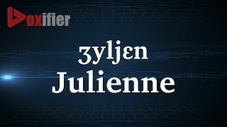 How to Pronunce Julienne in French - Voxifier.com