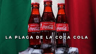 MEXICO, EL PAÍS DEVASTADO POR LA ADICCIÓN A LA COCACOLA