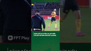 Cú sút quá hiểm hóc của ngôi sao người Lào