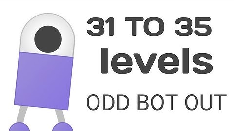 odd bot out levels 31,32,33,34,35 Walkthrough/Playthrough