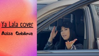 Ya lala cover Aziza Qobilova Resimi