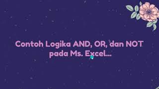 Fungsi LOGIKA . Ada logika AND, OR, dan NOT. Bedanya apa ya?