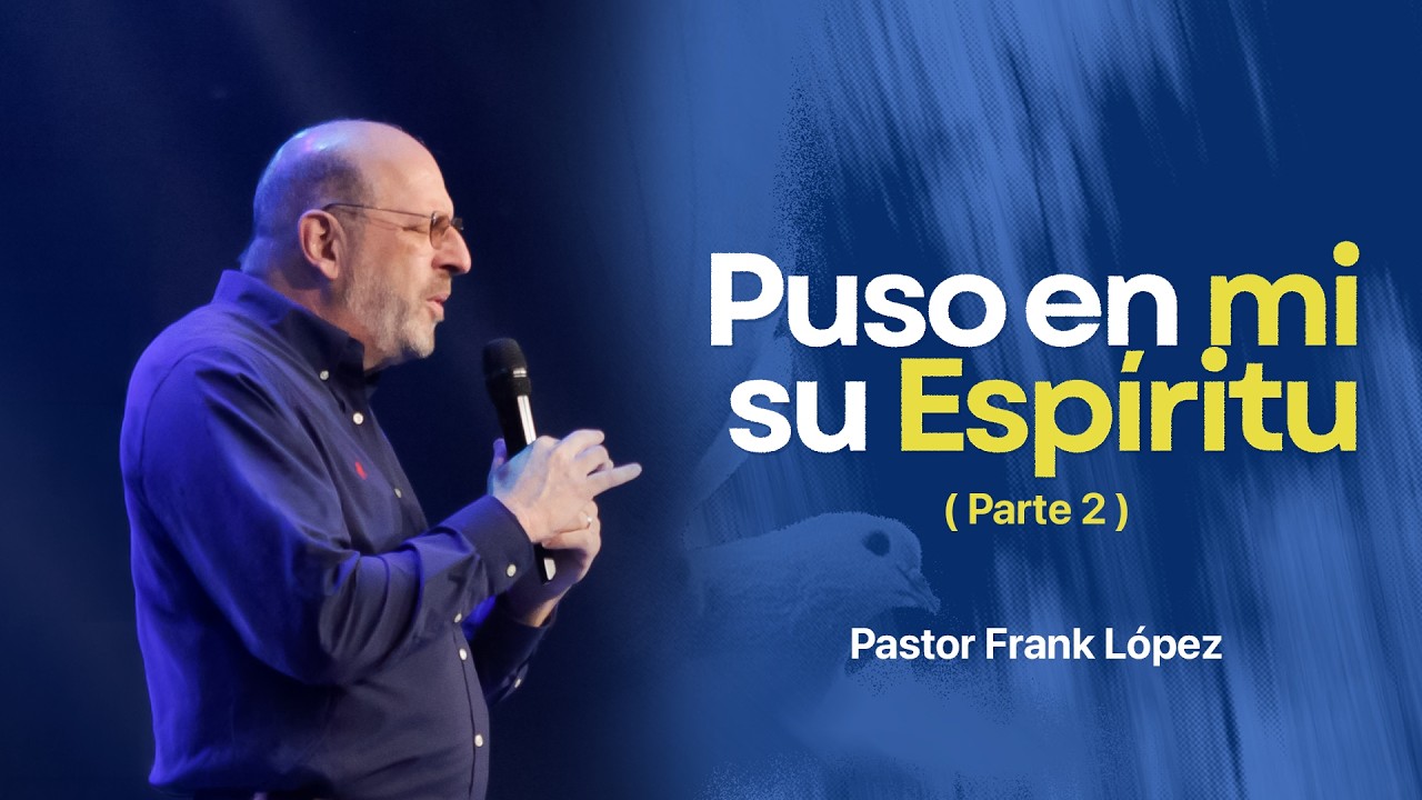 Puso en mi su Espíritu (Parte 2) | Frank López