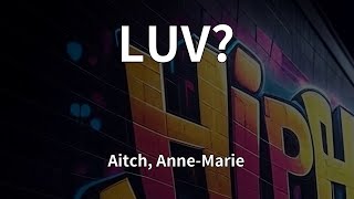 Aitch, Anne-Marie - LUV? (Lyrics)