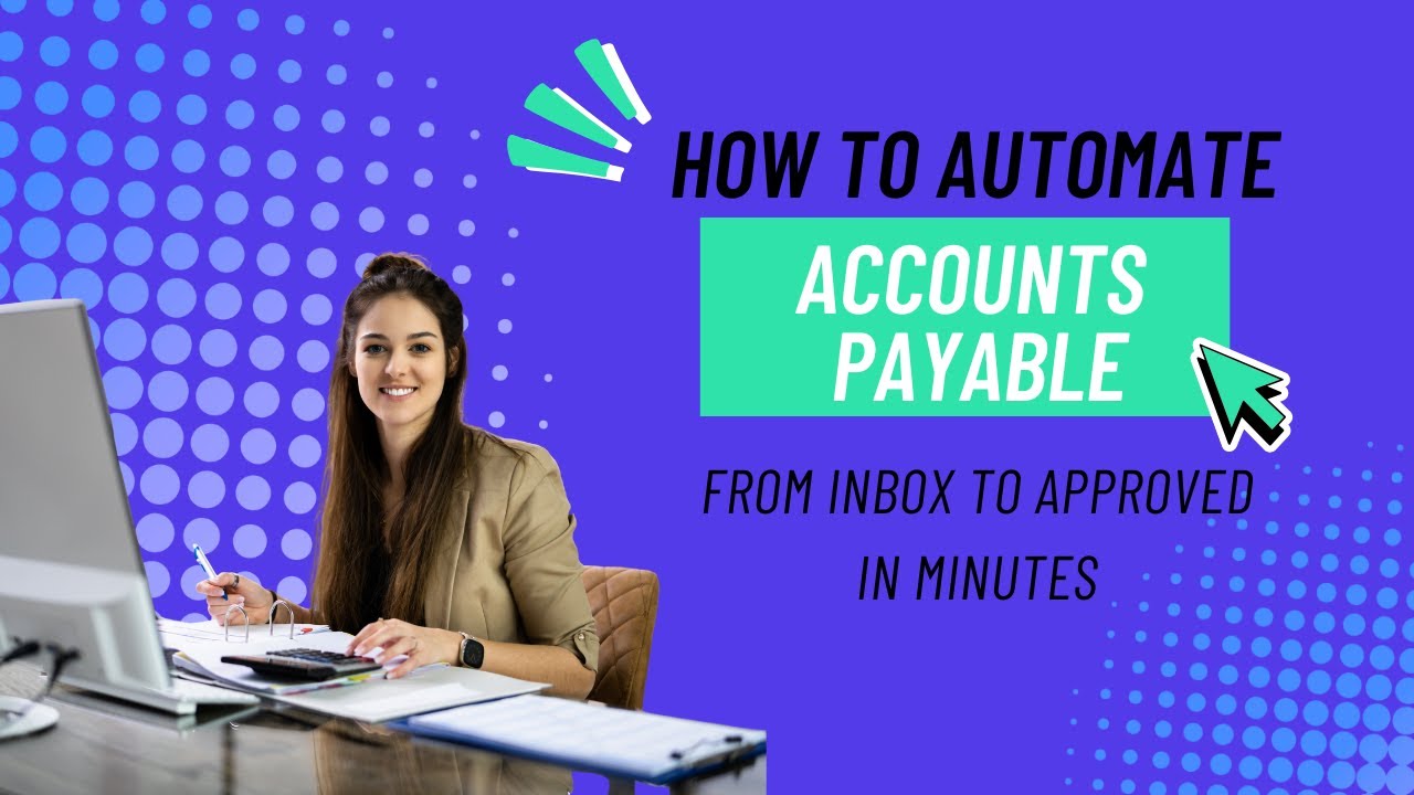 How to automate Accounts Payable - from inbox to approved in minutes ...