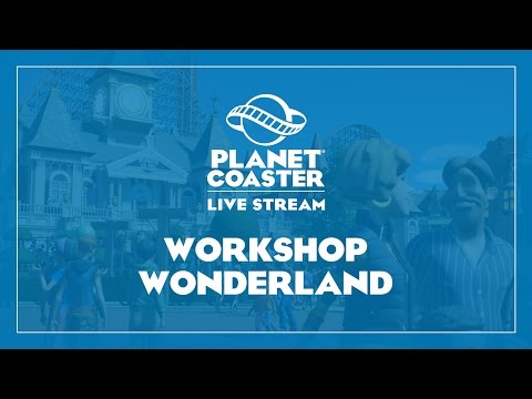 Planet Coaster Workshop Wonderland - Community Stream