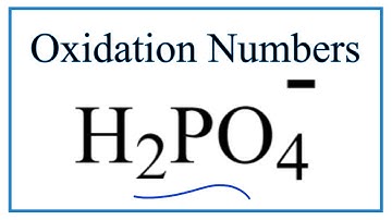 How to find the Oxidation Number for P in the H2PO4- ion.