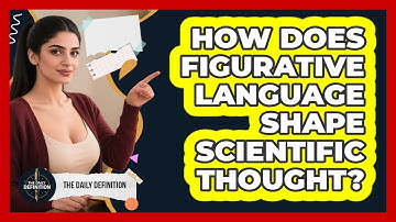 How Does Figurative Language Shape Scientific Thought? - The Daily Definition