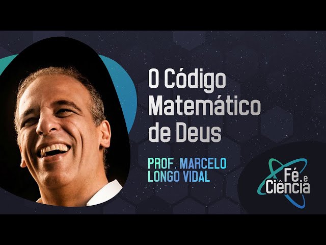 O código Matemático de Deus I Prof. Marcelo Vidal I Episódio 36 I Fé & Ciência