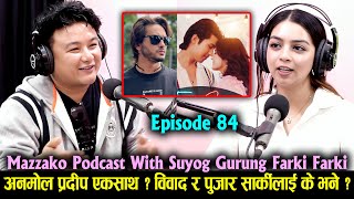 Mazzako Podcast With Suyog Gurung | Anmol Kc & Pradeep Khadka ? Farki Farki || Pujar Sarki