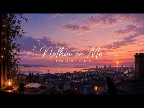 Nothin' on Me - Leah Marie Perez (Lyrics) By Andrea