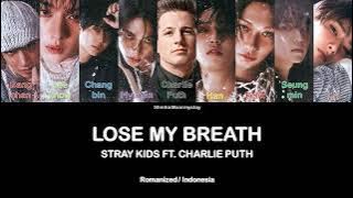 STRAY KIDS - LOSE MY BREATH (FT. CHARLIE PUTH) || SUB INDO LIRIK/LYRICS ROM INA