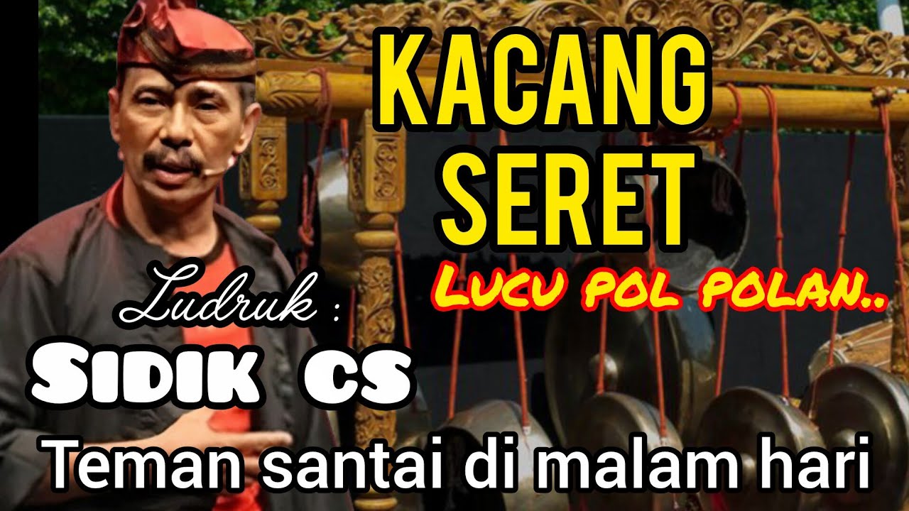 🎧LUCU POOLL! KACANG SERET – LUDRUK CAK SIDIK CS - Full Lawak Jawa Terbaru