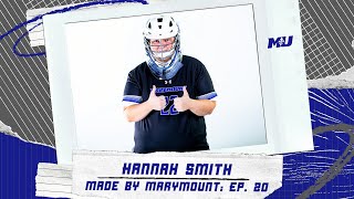 Made by Marymount, Ep. 20: Hannah Smith (Women's Lacrosse)