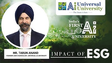 ESG: Insights from Mr. Tarun Anand, Founder and Chancellor of Universal Ai University