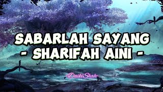Sharifah Aini - Sabarlah Sayang (Lirik Lagu)