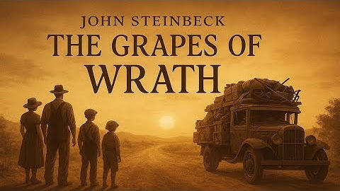 THE GRAPES OF WRATH. John Steinbeck. Summary and analysis