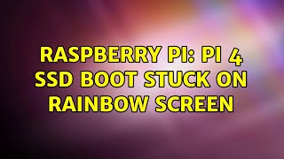 Raspberry Pi: Pi 4 SSD boot stuck on rainbow screen (5 Solutions!!)