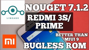 REDMI 3S/PRIME NOUGET BUGLESS ROM || 7.1.2 ANDROID VERSION || LINEAGE OS 14.1