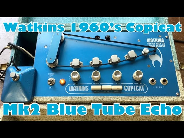 Watkins COPICAT テープエコー Watkins 1960's Copicat Mk2 Blue [Tube Tape Echo Machine] - YouTube