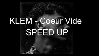 Klem - Coeur Vide SPEED UP