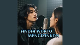 ANDAI WAKTU MENGIZINKAN