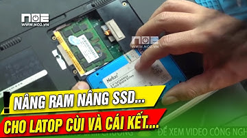 NGHỊCH DẠI NÂNG CẤP RAM VÀ SSD CHO LAPTOP CÙI BẮP và nhận cái kết