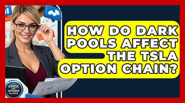 How Do Dark Pools Affect The TSLA Option Chain? - Stock and Options Playbook