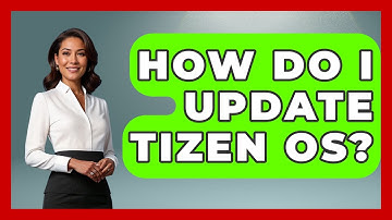 How Do I Update Tizen OS? - NextGen Viewing and Audio